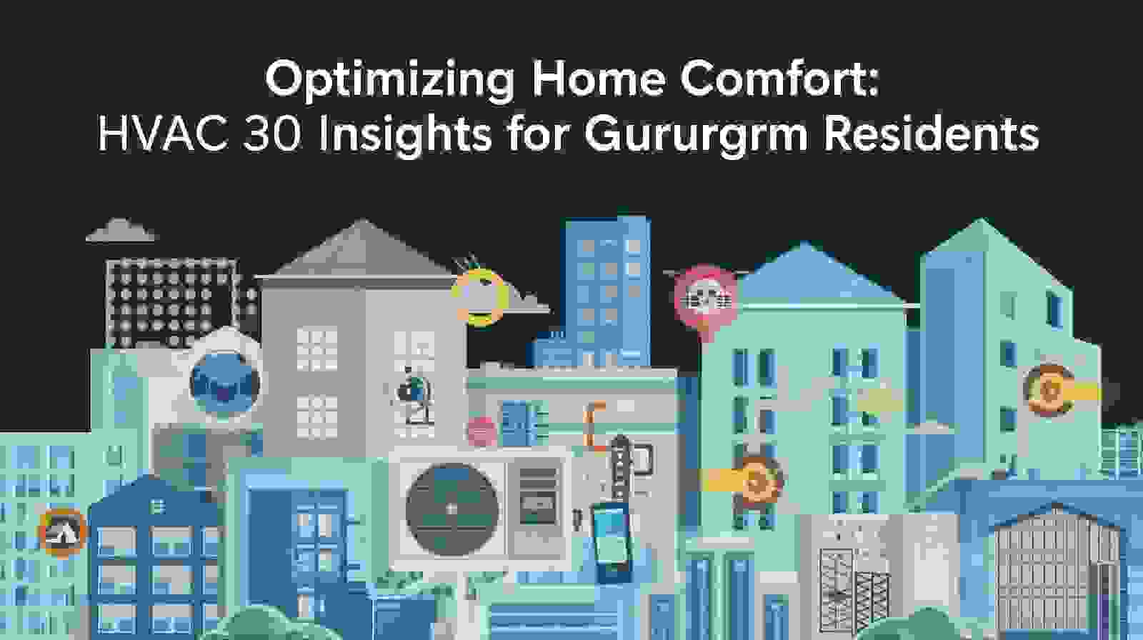 Optimizing Home Comfort: HVAC Insights for Gurugram Residents